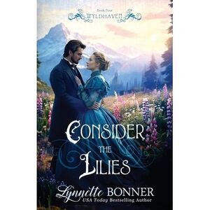Consider the Lilies -- Lynnette Bonner